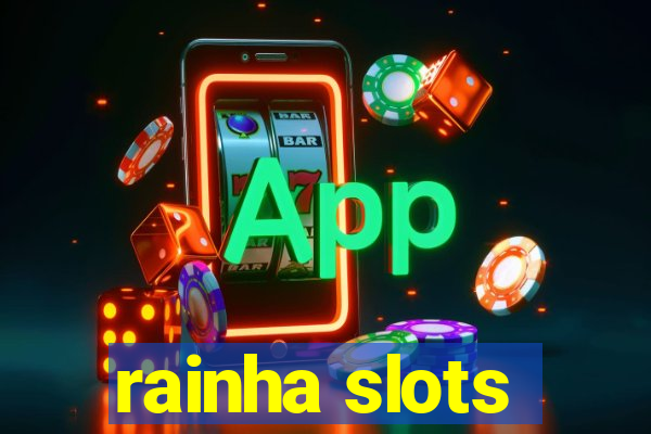 rainha slots